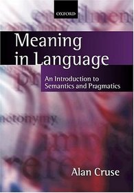 Meaning in Language: An Introduction to Semantics and Pragmatics (Oxford Textbooks in Linguistics)