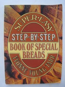 Super-easy step-by-step book of special breads