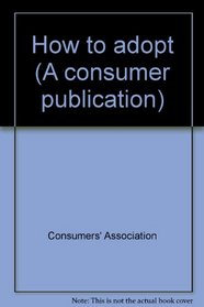 How to adopt (A consumer publication)