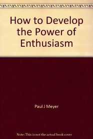 How to Develop the Power of Enthusiasm (Audio Cassette) (Abridged)