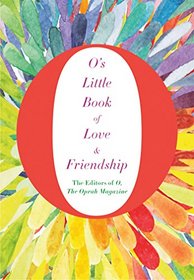 O's Little Book of Love and Friendship (O's Little Books/Guides)