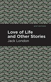 Love of Life and Other Stories (Mint Editions)