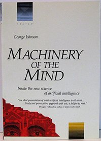 Machinery of the Mind: Inside the New Science of Artificial Intelligence