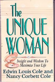 The Unique Woman: Insight and Wisdom to Maximize Your Life