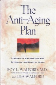The Anti-Aging Plan: Strategies and Recipes for Extending Your Healthy Years