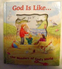 God is Like... (The Wonders of God's World)