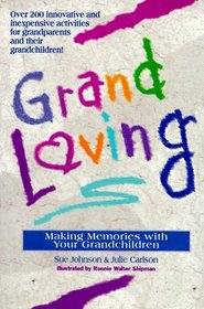 Grandloving : Making Memories with Your Grandchildren