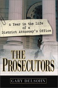 The Prosecutors: A Year in the Life of a District Attorney's Office