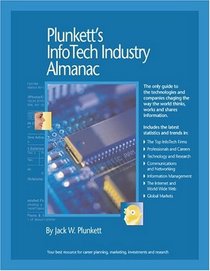 Plunkett's Infotech Industry 2004 Almanac: The Only Comprehensive guide to InfoTech Companies and Trends (Plunkett's Infotech Industry Almanac)