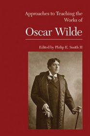 Approaches to Teaching the Works of Oscar Wilde (Approaches to Teaching World Literature)