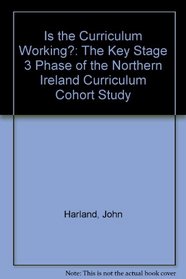 Is the Curriculum Working?: The Key Stage 3 Phase of the Northern Ireland Curriculum Cohort Study
