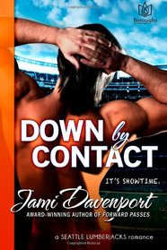 Down by Contact: A Seattle Lumberjacks Romance (Volume 3)