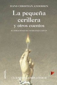 La pequena cerillera y otros cuentos / the Little Match Girl and other Stories: Cuentos completos/ Complete Stories (Spanish Edition)