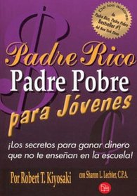 Padre rico padre pobre para jovenes (Rich Dad, Poor Dad for Teens) (Spanish Edition)