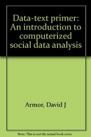 Data-text primer: An introduction to computerized social data analysis