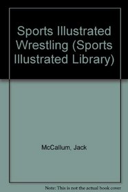 Sports Illustrated Wrestling (Sports Illustrated Library)