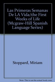 Las Primeras Semanas De LA Vida/the First Weeks of Life (Mcgraw-Hill Spanish Language Series)