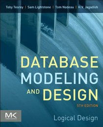 Database Modeling and Design, Fifth Edition: Logical Design, Fifth Edition (The Morgan Kaufmann Series in Data Management Systems)