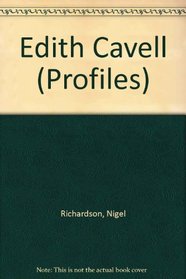 Edith Cavell (Profiles Ser.)
