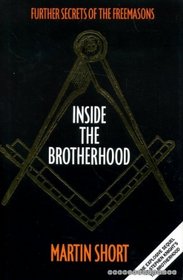 INSIDE THE BROTHERHOOD: FURTHER SECRETS OF THE FREEMASONS