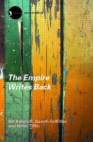 The Empire Writes Back: Theory and Practice in Post-Colonial Literatures (New Accents)