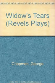Widow's Tears (The Revels plays)
