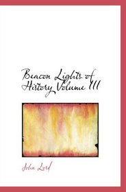 Beacon Lights of History  Volume III: Ancient Achievements