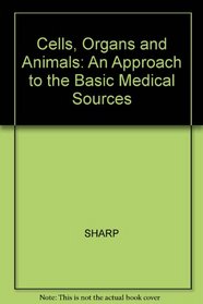Cells, Organs and Animals: An Approach to the Basic Medical Sources