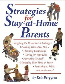 Strategies for Stay-at-Home Parents: How to Weigh Your Options, Manage a Tighter Budget, and Create a Family-Friendly Home