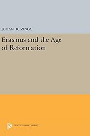 Erasmus and the Age of Reformation (Princeton Legacy Library)