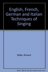 English, French, German and Italian Techniques of Singing: A Study in National Tonal Preferences and How They Relate to Functional Efficiency