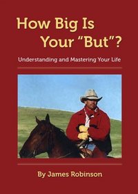 How Big is Your But?: Understanding and Mastering Your Life