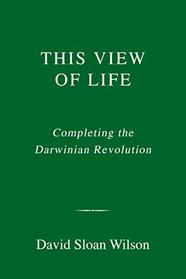 This View of Life: Completing the Darwinian Revolution