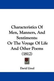 Characteristics Of Men, Manners, And Sentiments: Or The Voyage Of Life And Other Poems (1812)