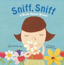 Sniff, Sniff: A Book About Smell (Amazing Body)