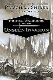 The Prince Warriors and the Unseen Invasion (Prince Warriors, Bk 2)