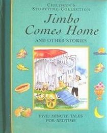 Jimbo Comes Home and Other Stories: Five-Minute Tales for Bedtime (Children's Storytime Collection)