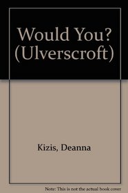 Would You? (Ulverscroft Series)