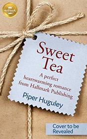 Sweet Tea: A perfect heartwarming romance from Hallmark Publishing