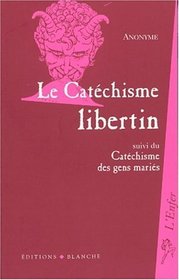 CATECHISME LIBERTIN -LE