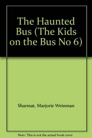 The Haunted Bus (The Kids on the Bus No 6)