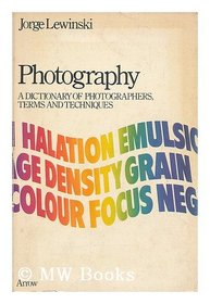 Photography: A dictionary of photographers, terms and techniques (Arrow reference series)