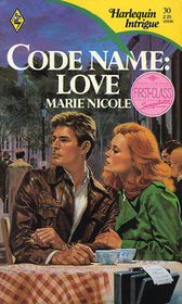 Code Name: Love (Harlequin Intrigue, No 30)