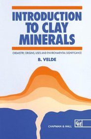 Introduction to Clay Minerals: Chemistry, Origins, Uses and Environmental Significance