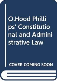 O.Hood Phillips' Constitutional and Administrative Law