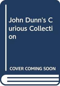 John Dunn's Curious Collection