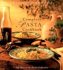Complete Pasta Cookbook (Williams-Sonoma Pasta Collection)