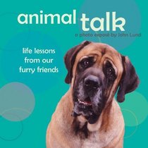 Animal Talk : Life Lessons from Our Furry Friends