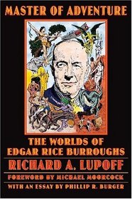 Master Of Adventure: The Worlds Of Edgar Rice Burroughs (Bison Frontiers of Imagination Series)