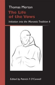 The Life of the Vows: Initiation into the Monastic Tradition 6 (Monastic Wisdom)